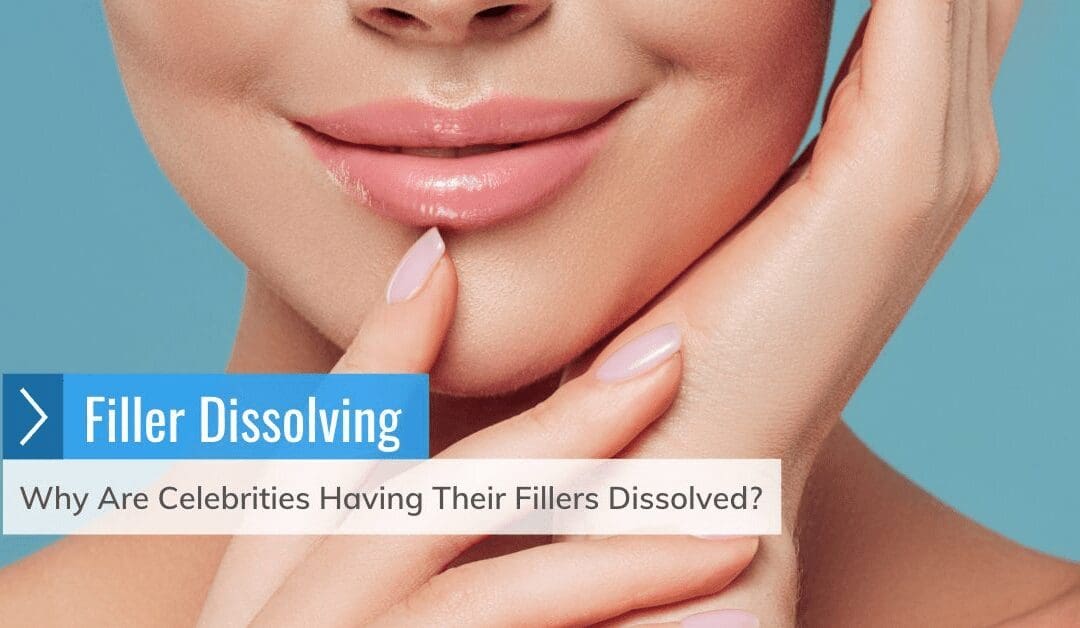 Why Are Celebrities Having Their Fillers Dissolved?