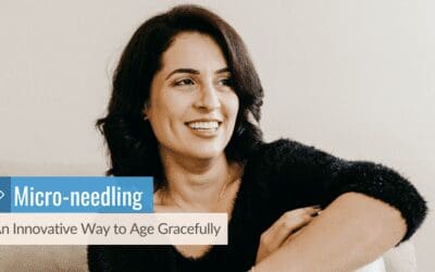 Micro-needling: An Innovative Way to Age Gracefully